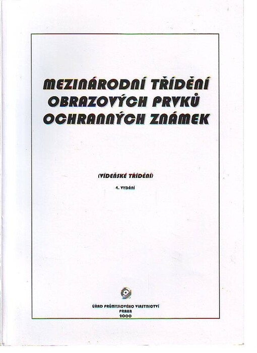 Mezinárodní třídění obrazových prvků ochranných známek : (vídeňské třídění), 4. vyd.