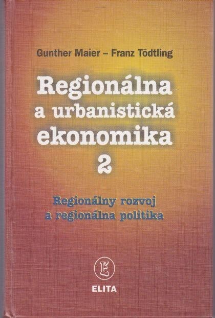 Regionálna a urbanistická ekonomika 2 : regionálny rozvoj a regionálna politika