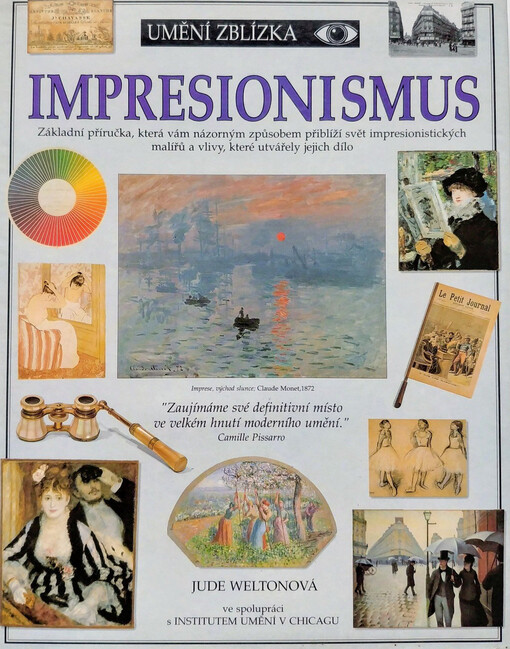 Umění zblízka - impresionismus : Základní příručka, která vám názorným způsobem přiblíží svět impresionistických malířů a vlivy, které utvářely jejich dílo