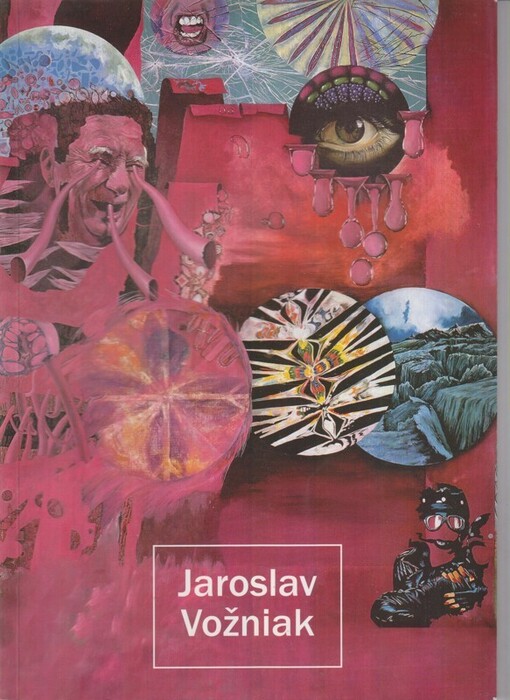 Jaroslav Vožniak : pocta divnosti : dílo z let 1957-1999