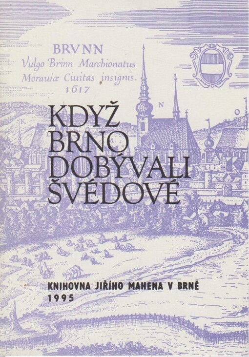 Když Brno dobývali Švédové :bibliograficko-informační text