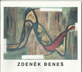 Zdeněk Beneš : obrazy 1958 - 1994 : katalog výstavy, Ostrava březen - duben 1995
