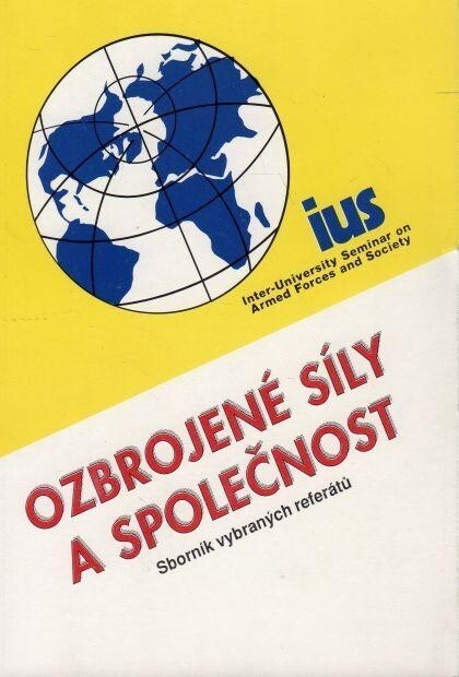 Ozbrojené síly a společnost : (Sborník vybraných referátů z konference Meziuniverzitního semináře)