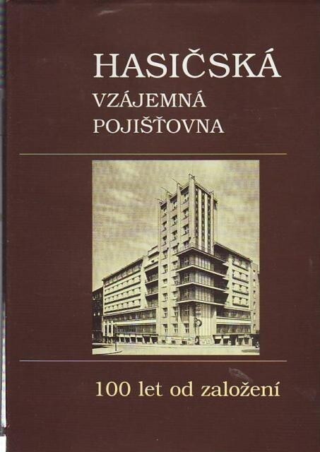Hasičská vzájemná pojišťovna : 100 let od založení