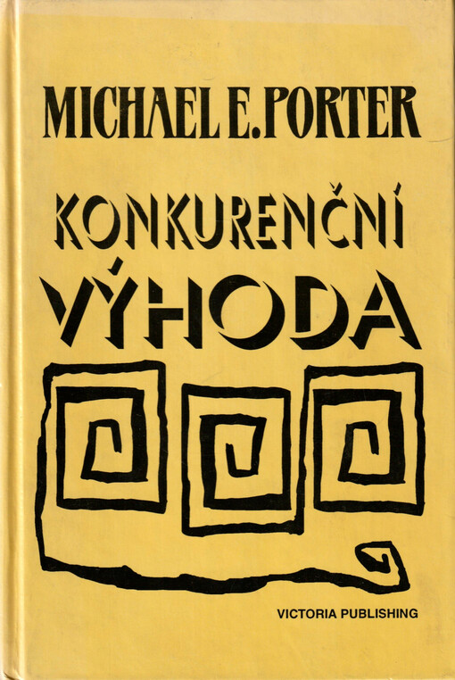 Konkurenční výhoda : (jak vytvořit a udržet si nadprůměrný výkon)