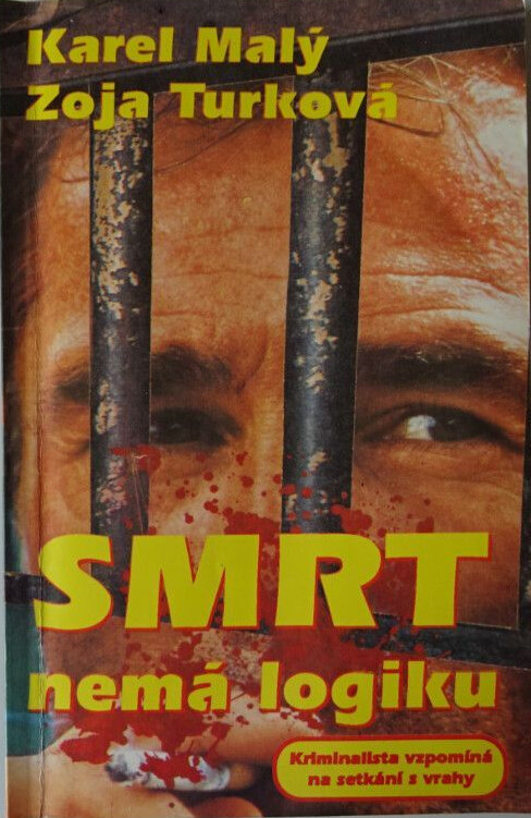 Smrt nemá logiku : kriminalista vzpomíná na setkání s vrahy