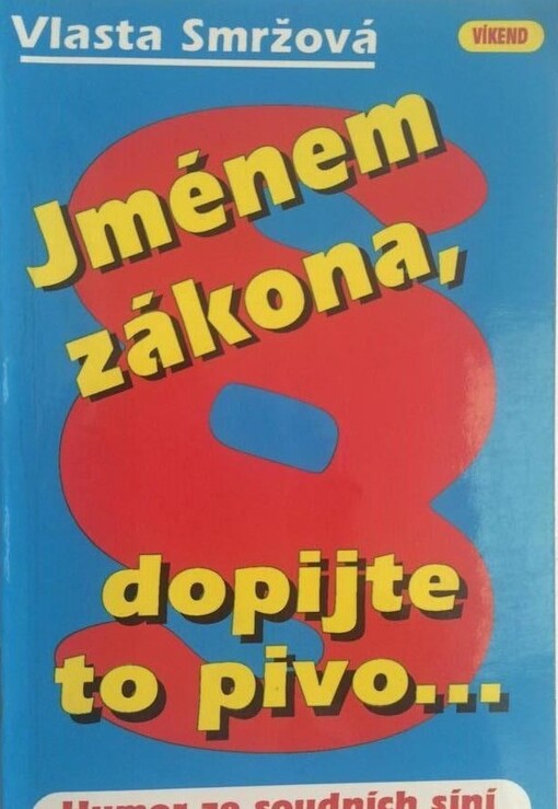 Jménem zákona, dopijte to pivo : Humor ze soudních síní a předsíní