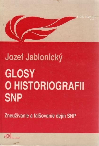 Glosy o historiografii SNP : zneužívanie a falšovanie dejín SNP.