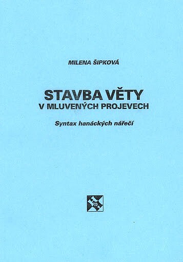Stavba věty v mluvených projevech: syntax hanáckých nářečí