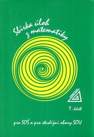 Sbírka úloh z matematiky pro druhý stupeň základní školy a nižší ročníky víceletých gymnázií : aritmetika, algebra, funkce