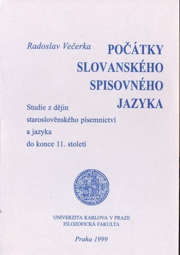 Počátky slovanského spisovného jazyka: studie z dějin staroslověnského písemnictví a jazyka do konce 11. století