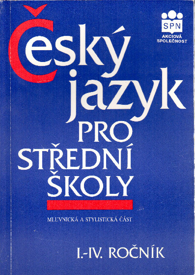 Český jazyk pro 1.-4. ročník středních škol : (mluvnická a stylistická část)