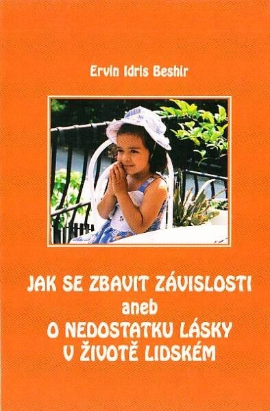 Jak se zbavit závislosti, aneb, O nedostatku lásky v životě lidském