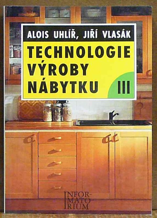Technologie výroby nábytku III pro 4. ročník studijního oboru Nábytkářství