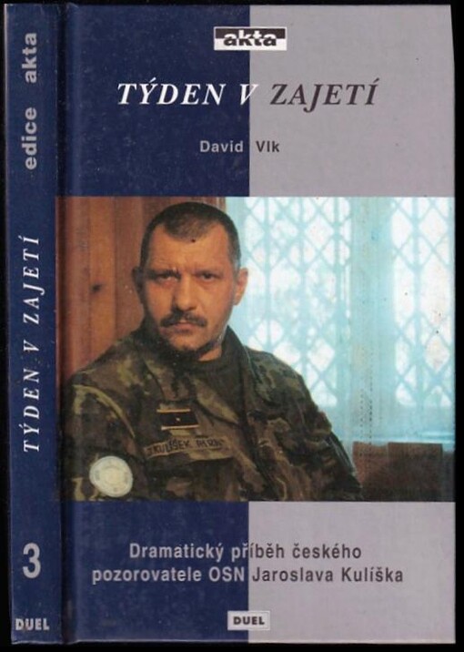 Týden v zajetí : dramatický příběh českého pozorovatele OSN Jaroslava Kulíška