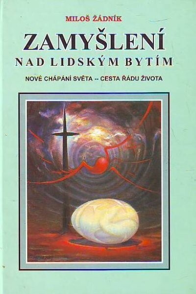 Zamyšlení nad lidským bytím : nové chápání světa - cesta řádu života