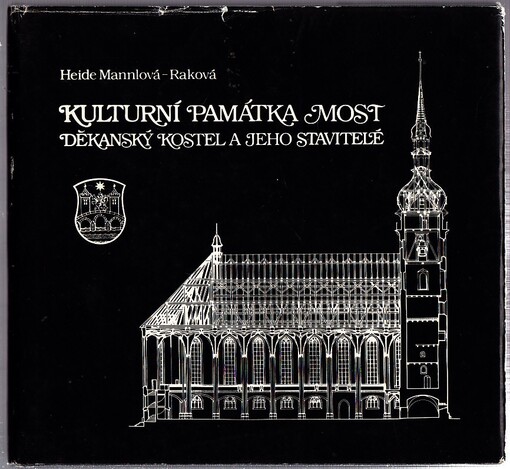 Kulturní památka Most : Děkanský kostel a jeho stavitelé.