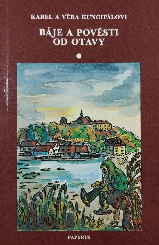 Báje a pověsti od Otavy, [1. vyd. v nakl. Papyrus]