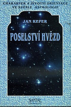 Poselství hvězd : charakter a životní orientace ve světle astrologie