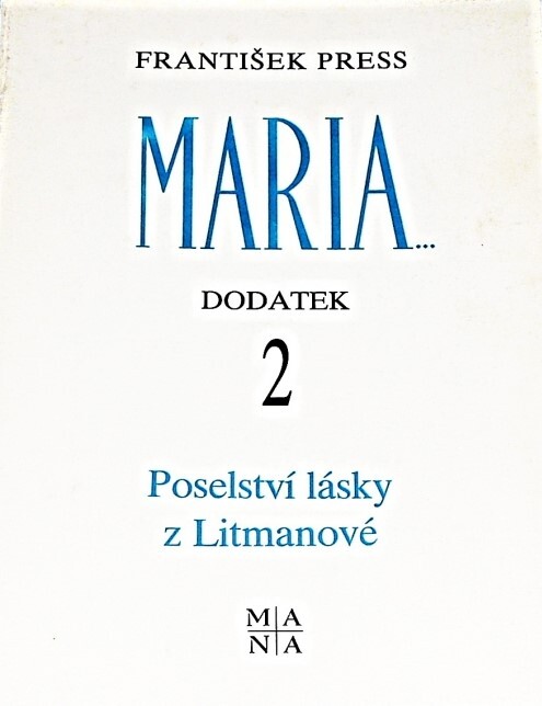 Poselství lásky z Litmanové : 2. dodatek k publikaci Maria... Mariánská zjevení a poselství lidem 20. století