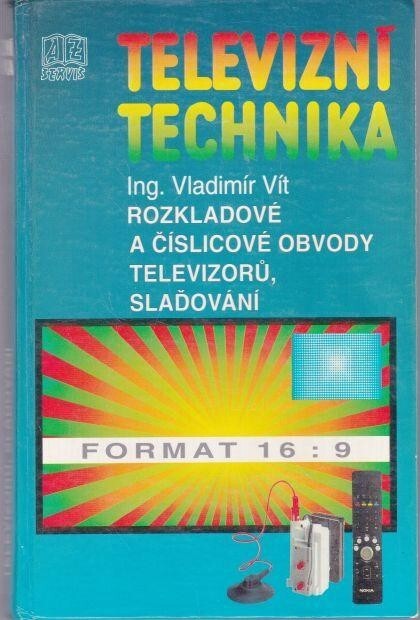 Televizní technika : obrazovky, synchronizační, vychylovací a číslicové obvody televizorů, slaďování a nastavování