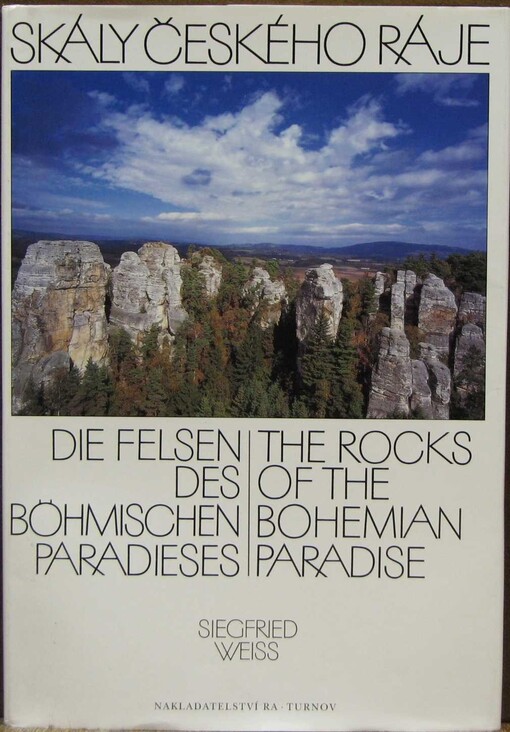 Skály Českého ráje = Die Felsen des Böhmischen Paradieses = The Rocks of the Bohemian paradise
