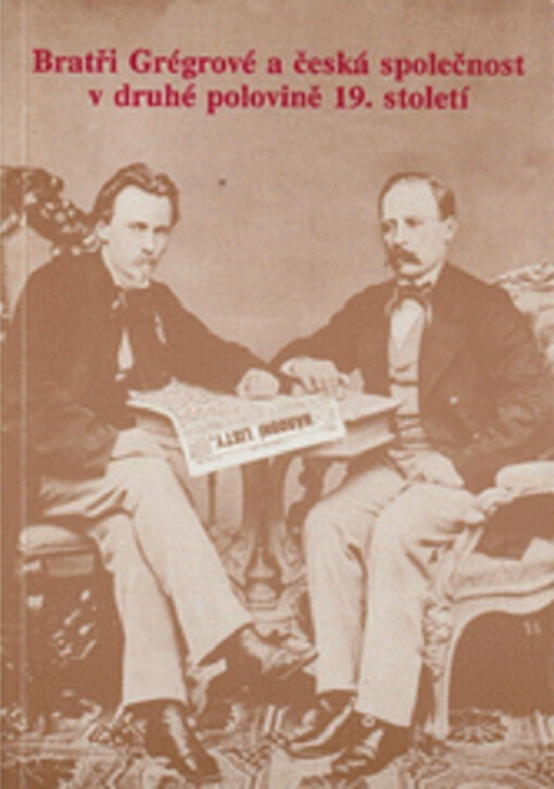 Bratři Grégrové a česká společnost v druhé polovině 19. století