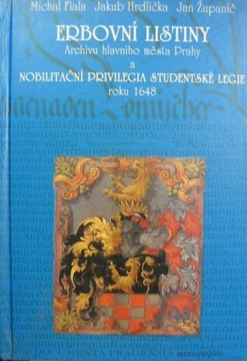 Erbovní listiny Archivu hlavního města Prahy a nobilitační privilegia studentské legie roku 1648