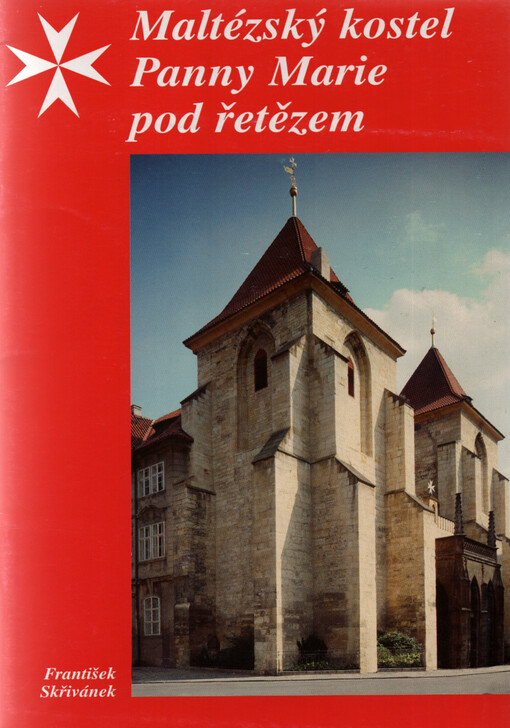 Maltézský kostel Panny Marie pod řetězem na Malé Straně : průvodce