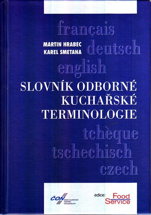 Slovník odborné kuchařské terminologie : anglicko-český, česko-anglický, francouzsko-český, česko-francouzský, německo-český, česko-německý