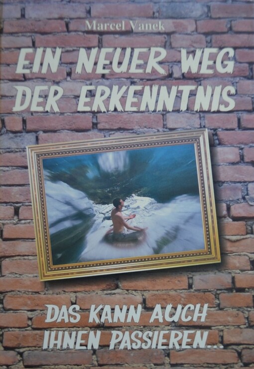 Ein neuer Weg der Erkenntnis : das kann auch ihnen passieren--