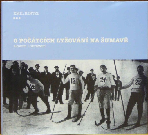 O počátcích lyžování na Šumavě slovem i obrazem