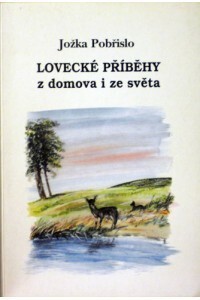 Lovecké příběhy z domova i ze světa : povídky od řeky, z lesa, od jezer Kalininské oblasti i ze sibiřské tajgy, které psal život
