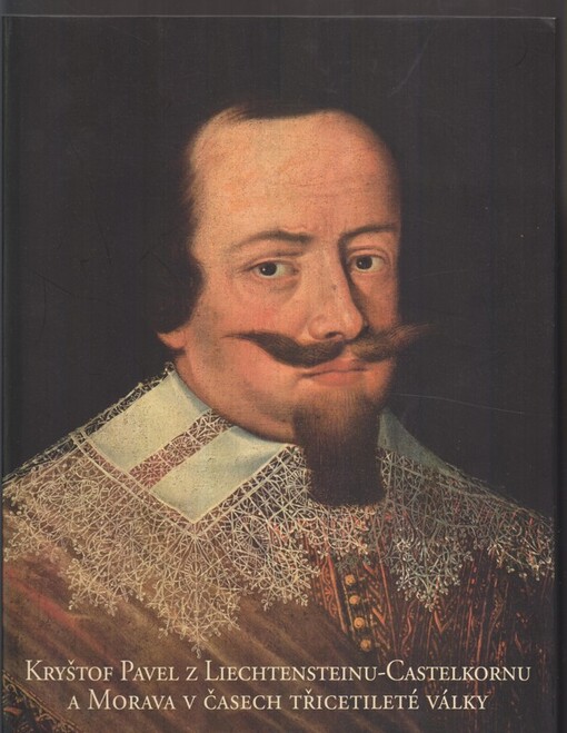 Kryštof Pavel z Liechtensteinu-Castelkornu a Morava v časech třicetileté války :