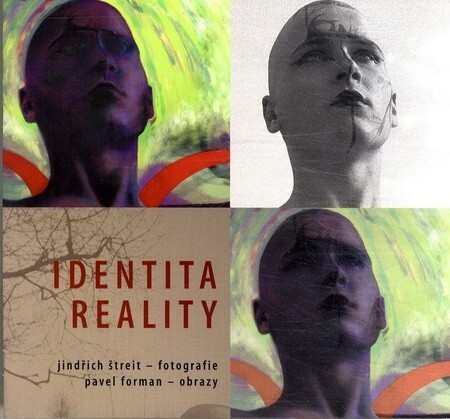 Identita reality :Jindřich Štreit - fotografie, Pavel Forman - obrazy