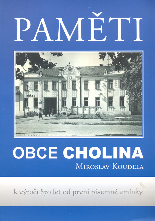 Paměti obce Cholina :[k výročí 870 let od první písemné zmínky]