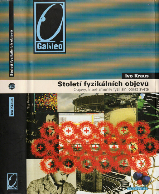 Století fyzikálních objevů : objevy, které změnily fyzikální obraz světa