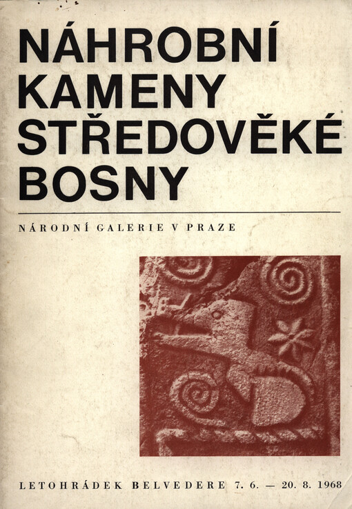Náhrobní kameny středověké Bosny :[katalog výstavy, Praha, 7.6.-20.8.1968