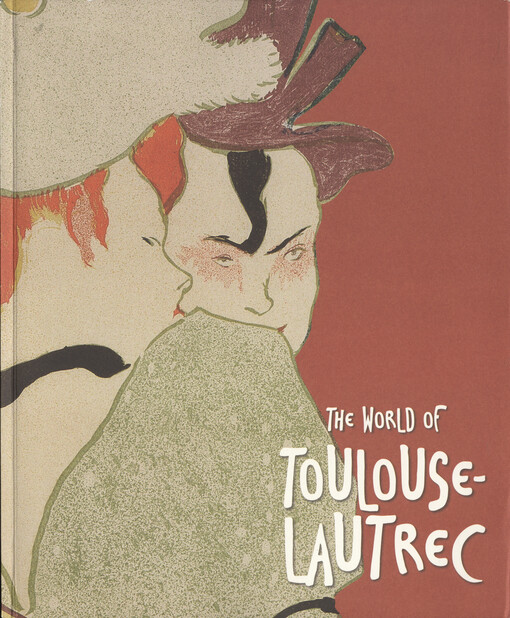The world of Toulouse-Lautrec    