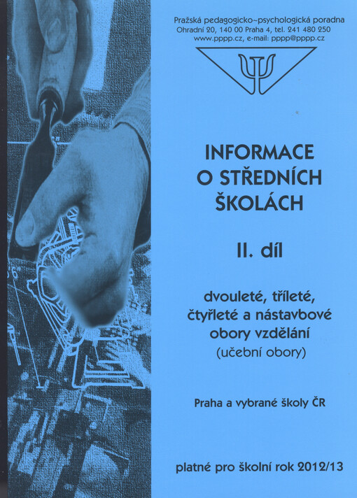 Informace o středních školách.  II. díl, Dvouleté, tříleté, čtyřleté a nástavbové obory vzdělání (učební obory) : Praha a vybrané školy ČR : platné pro školní rok 2011/12 