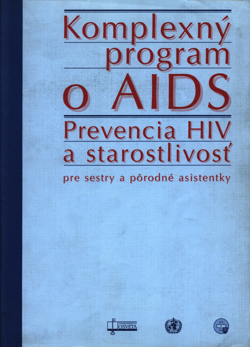Komplexný program o AIDS : prevencia HIV a starostlivosť pre sestry a pôrodné asistentky