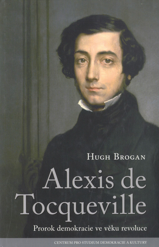Alexis de Tocqueville : prorok demokracie ve věku revoluce
