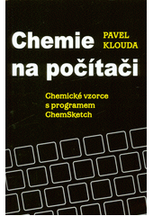 Chemie na počítači : chemické vzorce s programem ChemSketch  (odkaz v elektronickém katalogu)