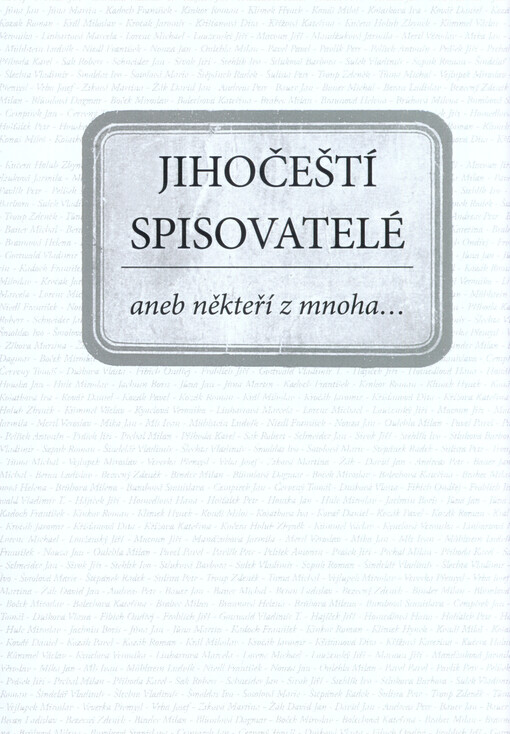Jihočeští spisovatelé, aneb, Někteří z mnoha--