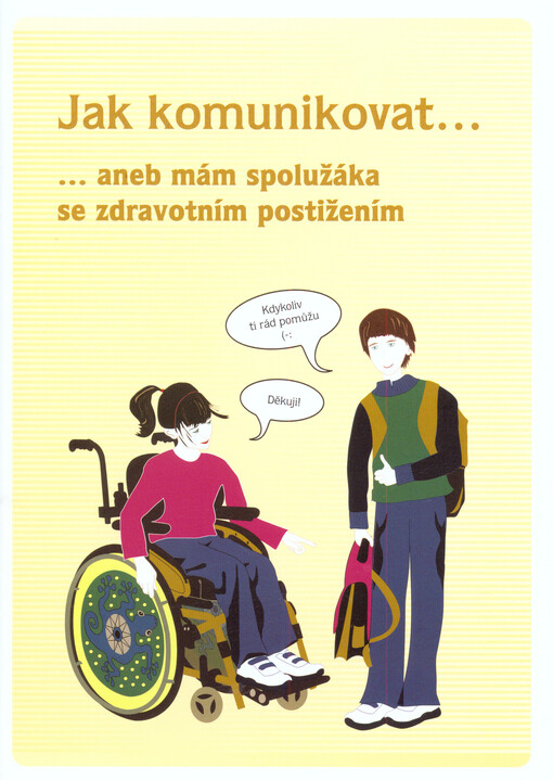 Jak komunikovat--, --aneb, Mám spolužáka se zdravotním postižením