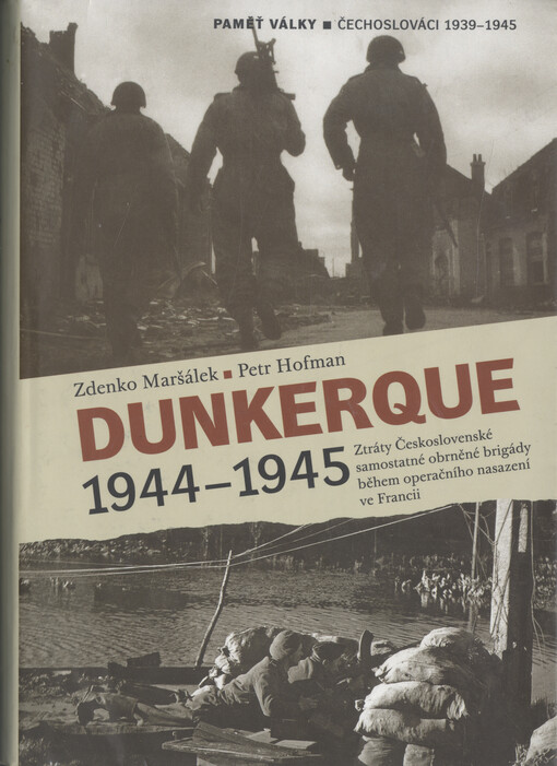 Dunkerque 1944-1945 : ztráty Československé samostatné obrněné brigády během operačního nasazení ve Francii