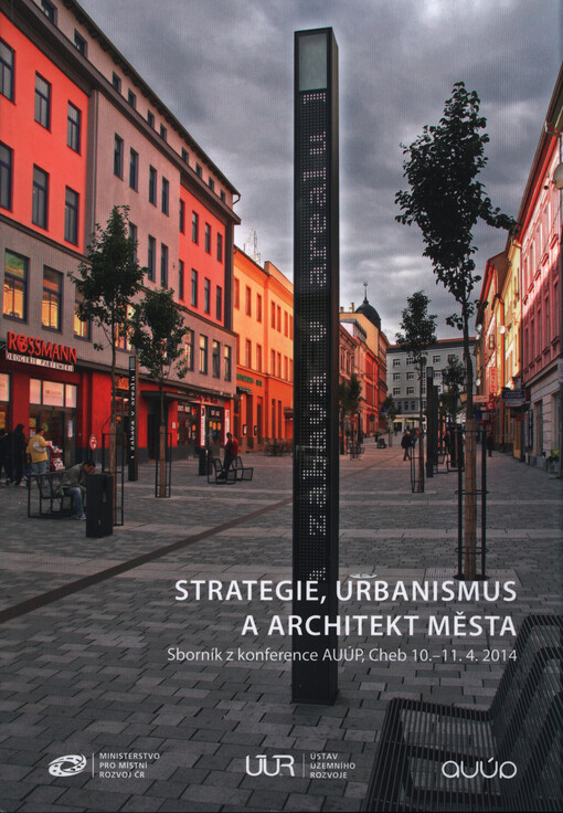 Strategie, urbanismus a architekt města :sborník z konference AUÚP, Cheb 10.-11.4.2014