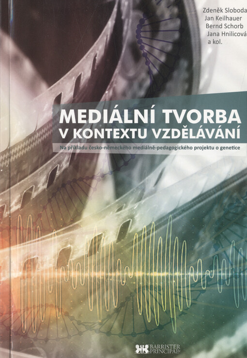 Mediální tvorba v kontextu vzdělávání : na příkladu česko-německého mediálně-pedagogického projektu o genetice