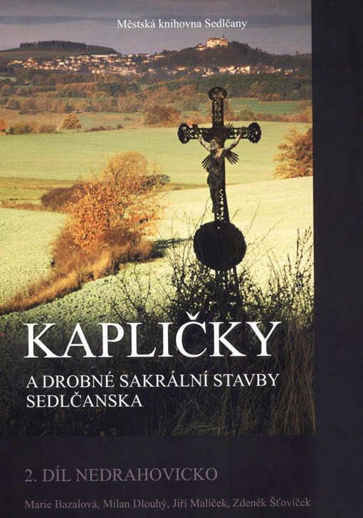 Kapličky a drobné sakrální stavby Sedlčanska.2. díl,Nedrahovicko
