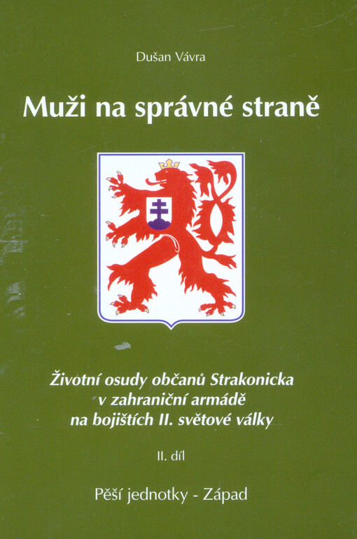 Muži na správné straně :životní osudy občanů Strakonicka v zahraniční armádě na bojištích II. světové války